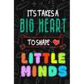 It Takes A Big Heart To Shape Little Minds: Thank you gift for teachers, teachers appreciation, year end graduation Teacher Gifts Inspirational Quotes