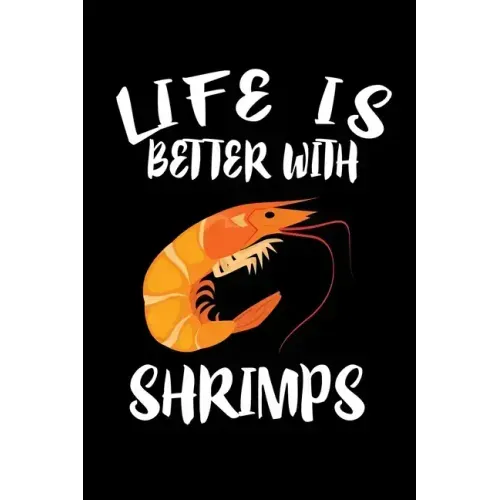 Life Is Better With Shrimp: Animal Nature Collection