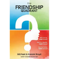 The Friendship Quadrant: Who are my true friends? How do I identify false friends? How do I avoid toxic friends?