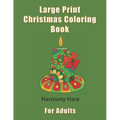 Large Print Christmas Coloring Book for Adults: (Seniors, Dementia, Alzheimer's, Parkinson's Patients)
