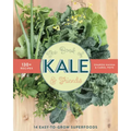 The Book of Kale and Friends: 14 Easy-To-Grow Superfoods with 130+ Recipes