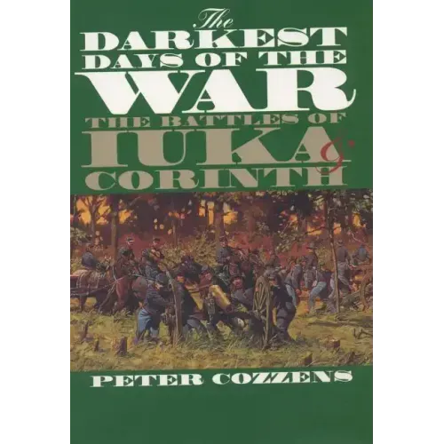 The Darkest Days of the War: The Battles of Iuka and Corinth