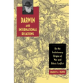 Darwin and International Relations: On the Evolutionary Origins of War and Ethnic Conflict