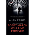 Bobby March Will Live Forever