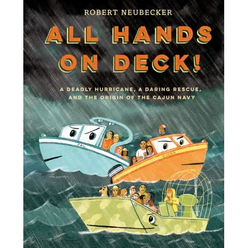 All Hands on Deck!: A Deadly Hurricane, a Daring Rescue, and the Origin of the Cajun Navy