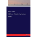 A Defence of Modern Spiritualism: Volume 1