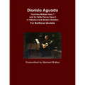 Dionisio Aguado: Four Easy Waltzes Opus 7 and Six Petite Pieces Opus 4 In Tablature and Modern Notation For Baritone Ukulele