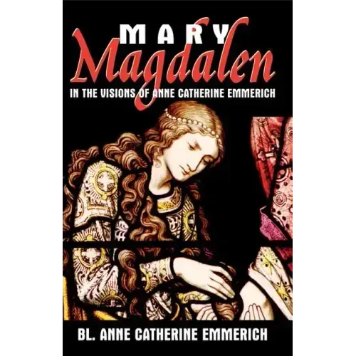 Mary Magdalen in the Visions of Anne Catherine Emmerich
