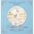 SOPHIA SWAN IS AFRAID OF WATER! (Specific Phobia): I'm Afraid