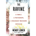 The Ravine: A Family, a Photograph, a Holocaust Massacre Revealed