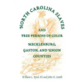 North Carolina Slaves and Free Persons of Color: Mecklenburg, Gaston, and Union
