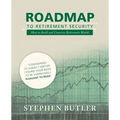Roadmap to Retirement Security: How to Build and Conserve Retirement Wealth