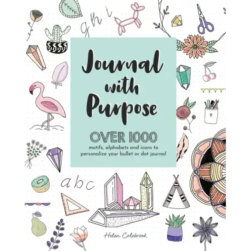 Journal with Purpose: Over 1000 Motifs, Alphabets and Icons to Personalize Your Bullet or Dot Journal
