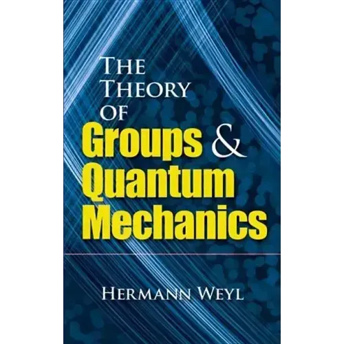 The Theory of Groups and Quantum Mechanics