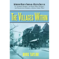 The Villages Within: An Irreverent History of Toronto and a Respectful Guide to the St. Andrew's Market, the Kings West District, the Kensi