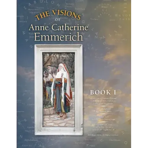 The Visions of Anne Catherine Emmerich (Deluxe Edition): Book I