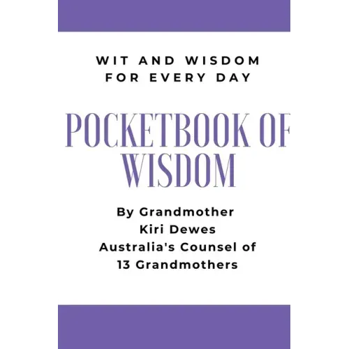 Pocketbook of Wisdom: Wit & Wisdom for Every Day: Wit and Wisdom of Grandmother Kiri Dewes