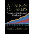 A Nation of Takers: America's Entitlement Epidemic