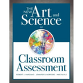 New Art and Science of Classroom Assessment: (Authentic Assessment Methods and Tools for the Classroom)