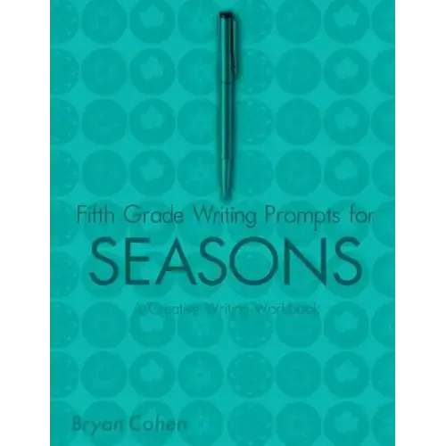 Fifth Grade Writing Prompts for Seasons: A Creative Writing Workbook