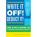Write It Off! Deduct It!: The A-to-Z Guide to Tax Deductions for Home-Based Businesses