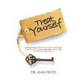 Treat Yourself: A Step-By-Step Approach to Supercharge Your Immune System and Create and Create Better Health and Wellness for Your Family