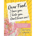 Dear Food, I Love You. I Hate You. Don't Leave Me! Workbook 2: A Bible Study Designed to Give You Ten Power Tools for Lasting Food Freedom