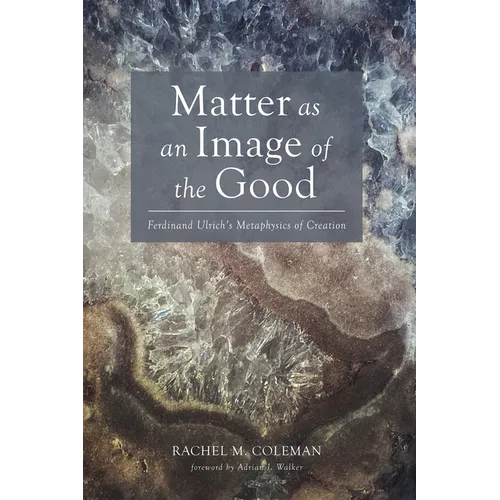 Matter as an Image of the Good: Ferdinand Ulrich's Metaphysics of Creation