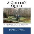 A Golfer's Quest: A Journey to Play America's Top 100 Golf Courses