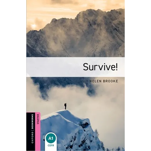 Oxford Bookworms Library: Survive!: Starter: 250-Word Vocabulary