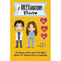 Grey's Anatomy Trivia: 20 Funny Facts and 100 Q&A about TV Series Grey's Anatomy: Activities Book, Gift for Grey's Anatomy's Fan