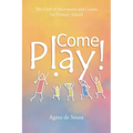Come Play!: The Craft of Movement and Games for Primary School