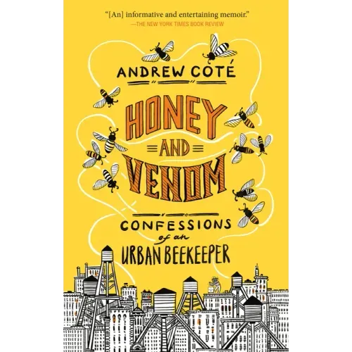 Honey and Venom: Confessions of an Urban Beekeeper