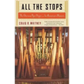 All the Stops: The Glorious Pipe Organ and Its American Masters