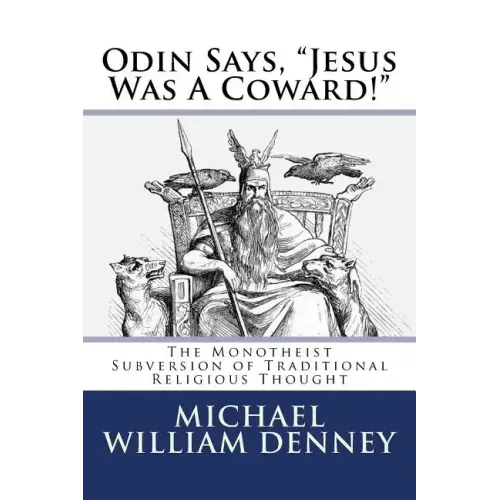 Odin Says, "Jesus Was A Coward!": The Monotheist Subversion of Traditional Religious Thought