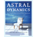Astral Dynamics: The Complete Book of Out-Of-Body Experiences