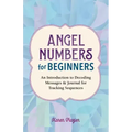 Angel Numbers for Beginners: An Introduction to Decoding Messages & Journal for Tracking Sequences