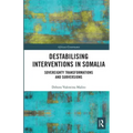 Destabilising Interventions in Somalia: Sovereignty Transformations and Subversions