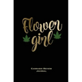 Flower Girl, Cannabis Review Journal: Marijuana Logbook, With Prompts, Weed Strain Log, Notebook, Blank Lined Writing Notes, Book, Gift, Diary