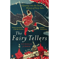 Fairy Tellers: A Journey Into the Secret History of Fairy Tales