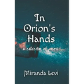 In Orion's Hands: A collection of poems
