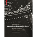 Wood and Wood Joints: Building Traditions of Europe, Japan and China