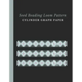 Seed Beading Loom Pattern Cylinder Graph Paper: Bonus Materials List Sheets for Each Bead Looming Pattern Design