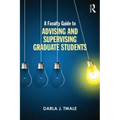 A Faculty Guide to Advising and Supervising Graduate Students