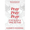 Pray Pray Pray: For Such A Time As This