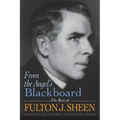 From the Angel's Blackboard: The Best of Fulton J. Sheen