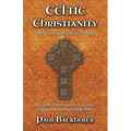 Celtic Christianity and the First Christian Kings in Britain: From Saint Patrick and St. Columba, to King Ethelbert and King Alfred