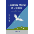 Inspiring Stories in Chinese: Intermediate Reader