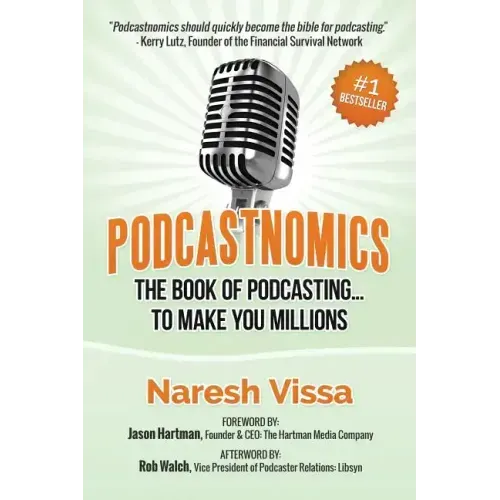 Podcastnomics: The Book of Podcasting... to Make You Millions