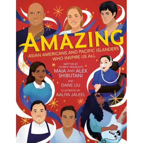 Amazing: Asian Americans and Pacific Islanders Who Inspire Us All